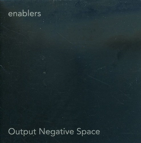 Enablers - Output Negative Space - Music CD