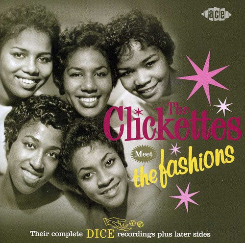Clickettes Meet The Fashions - Their Complete Dice Recordings: Plus Later Sides - Music CD