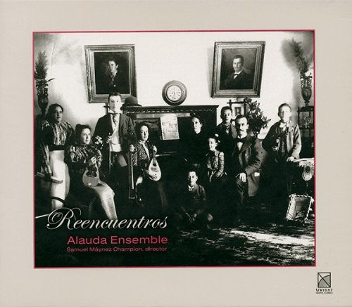 Alauda Ensemble - Reencuentros / Rediscoveries - Music CD