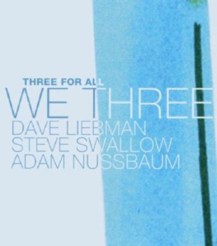 Liebman,david / Swallow,steve / Nussbaum,adam - We Three: Three For All - Music CD
