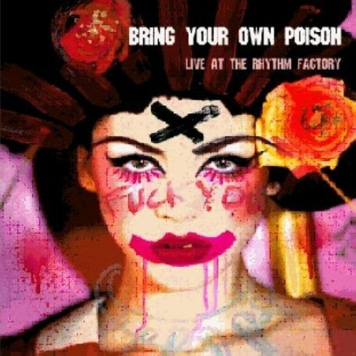 Bring Your Own Poison: The Rhythm Factory Sessions - Bring Your Own Poison: The Rhythm Factory Sessions - Music CD