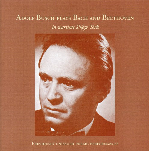 Bach / Beethoven / Philharmonic Syn Orch / Busch - Adolf Busch Plays Bach & Beethoven In Wartime Ny - Music CD
