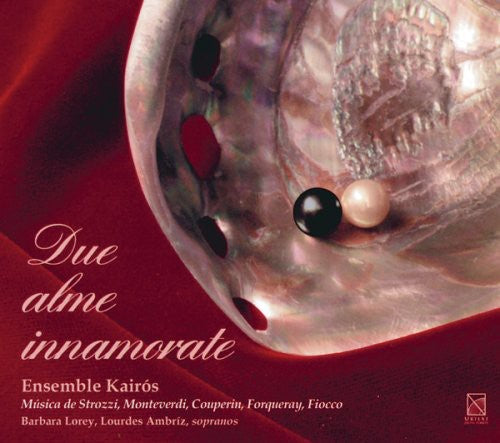 Strozzi / Monteverdi / Forqueray / Ensemble Kairos - Due Alme Innamorate - Music CD