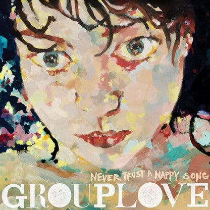 Grouplove - Never Trust A Happy Song Vinyl Record
