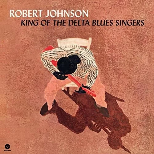 Robert Johnson - King Of The Delta Blues Singers Vinyl Record