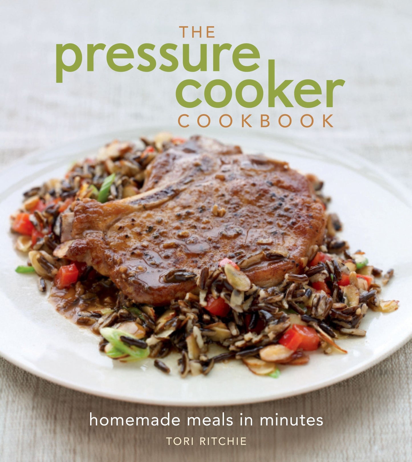 The Pressure Cooker Cookbook