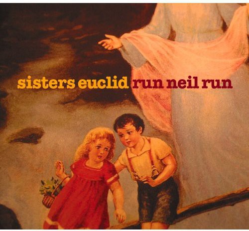Sisters Euclid - Run Neil Run - Music CD