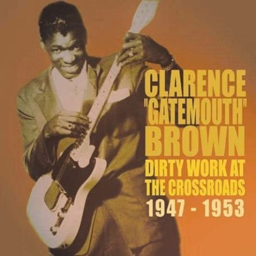 Brown,clarence - Dirty Works At The Crossroads 1947-1953 - Music CD