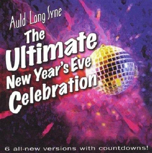 the album cover for All That Music All Star Band - Auld Lang Syne: Ultimate New Years Eve Celebration