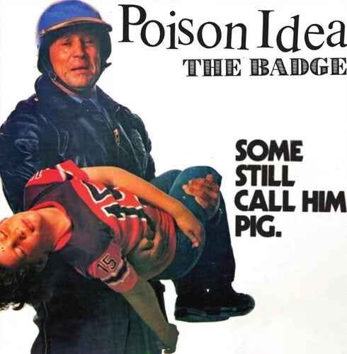 Poison Idea - The Badge / Portland Cop Remix 7 Vinyl Record