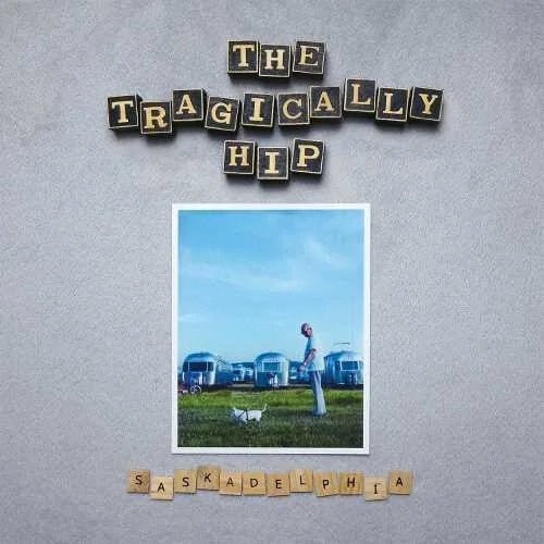 The Tragically Hip - Saskadelphia Vinyl Record