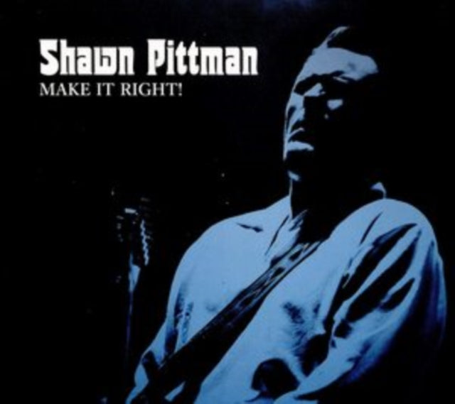 Shawn Pittman - Make It Right! Music CD