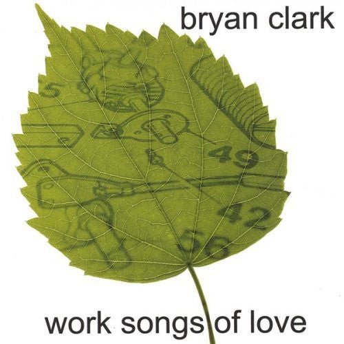 Clark,bryan - Work Songs Of Love - Music CD