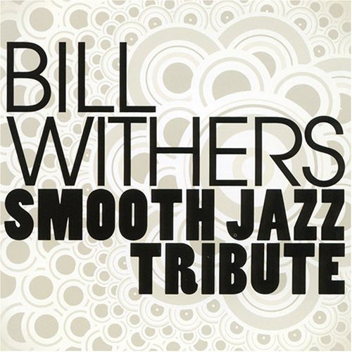 Smooth Jazz Tribute - Smooth Jazz Tribute To Bill Withers - Music CD