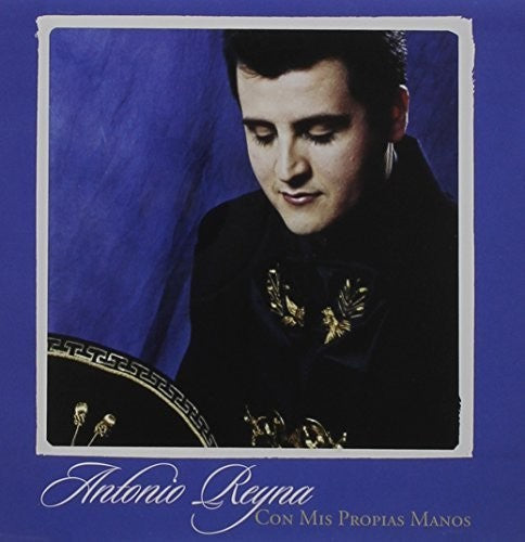 Reyna,antonio - Con Mis Propias Manos - Music CD