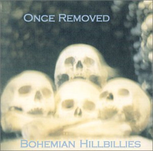 the album cover for Bohemian Hillbillies - Once Removed