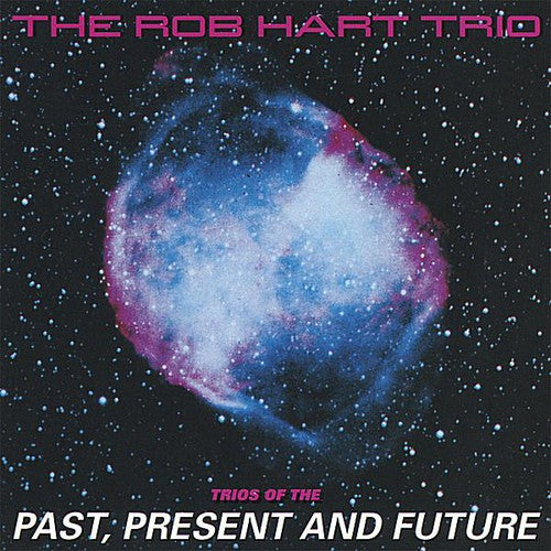 the album cover for Rob Hart - Trios of the Past Present & Future