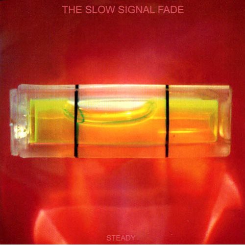 the album cover for Slow Signal Fade - Steady