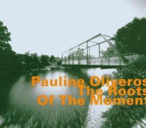 Oliveros,pauline - Roots Of The Moment - Music CD