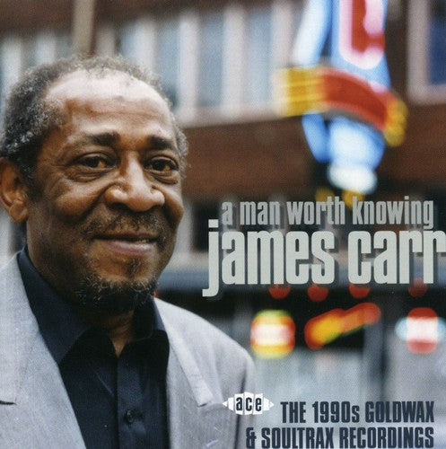 Carr,james - Man Worth Knowing: 1990s Goldwax & Soultrax - Music CD