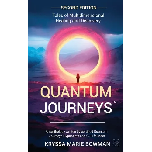 Quantum Journeys: Tales of Multidimensional Healing and Discovery: Second Edition