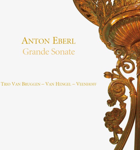 Eberl / Trio Van Bruggen-van Hengel-veenhoff - Grande Sonate - Music CD
