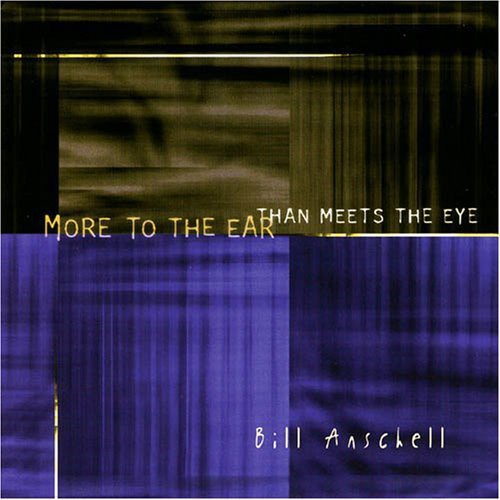 Anschell,bill - More To The Ear Than Meets The Eye - Music CD