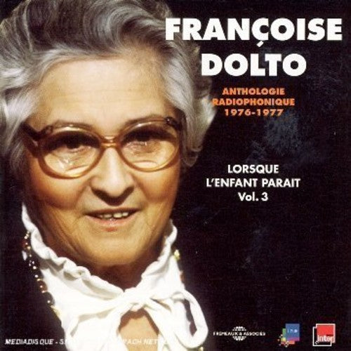 the album cover for Francoise Dolto - Vol. 3-Lorsque L'enfant Parait