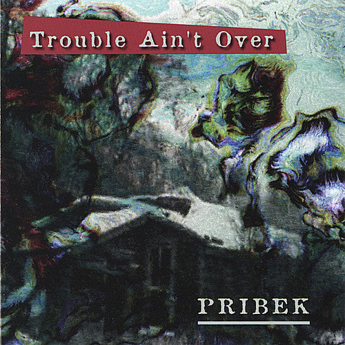 Pribek - Trouble Ain't Over - Music CD