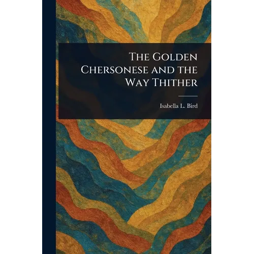 The Golden Chersonese and the Way Thither