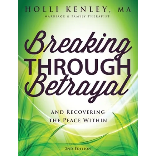 Breaking Through Betrayal: and Recovering the Peace Within, 2nd Edition