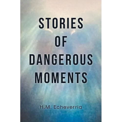 Stories of Dangerous Moments