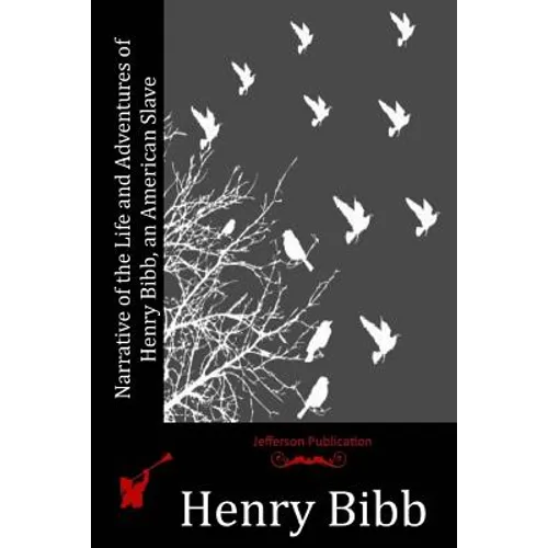 Narrative of the Life and Adventures of Henry Bibb, an American Slave