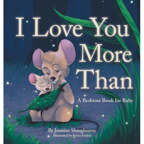 I Love You More Than: A Bedtime Book for Baby