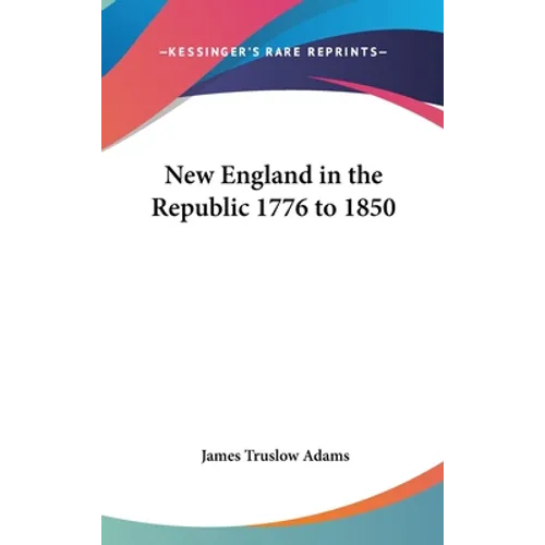 New England in the Republic 1776 to 1850