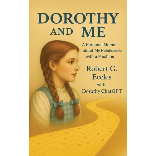 Dorothy and Me: A Personal Memoir about My Relationship with a Machine
