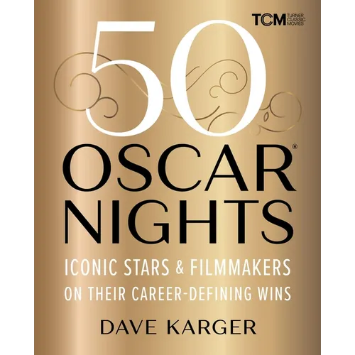50 Oscar Nights: Iconic Stars & Filmmakers on Their Career-Defining Wins