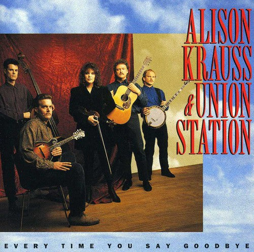 Alison Krauss & The Union Station – Every Time You Say Goodbye Music CD