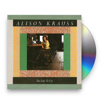 Alison Krauss – Too Late to Cry Music CD