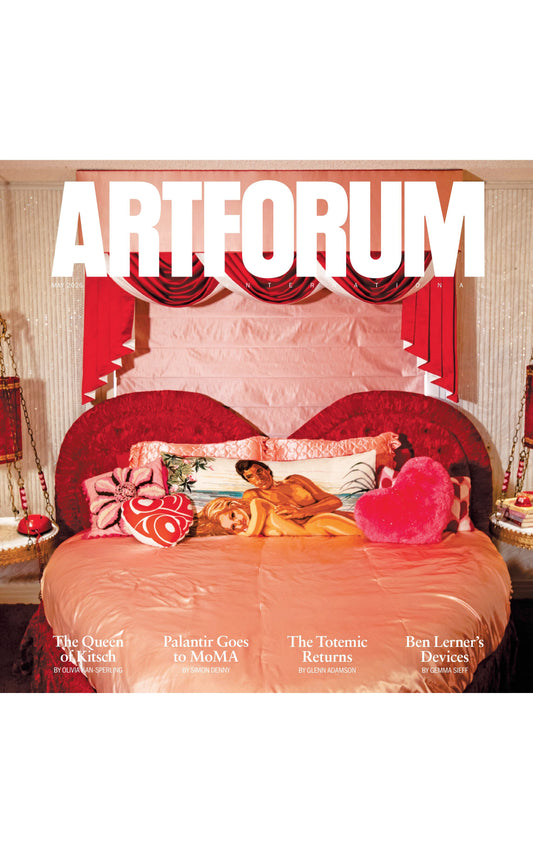 Artforum - May 2026: Alexander Koch On Henrike Naumann, The Dark Art Of Defense Tech, The Totemic Returns, Art Of Ellen Pau, The Queen Of Kitsch, Palantir Goes To MoMA, Ben Lerner’s Devices & More!