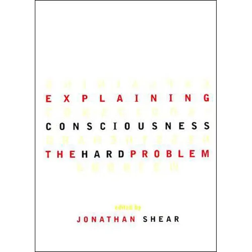 Explaining Consciousness: The Hard Problem