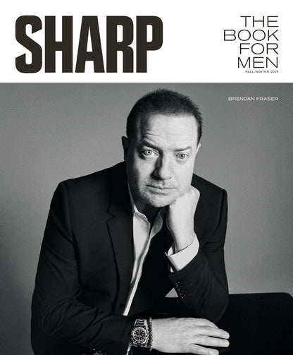 SHARP - The Book For Men: Fall & Winter 2025: Brendan Fraser, The Comeback King, Style & Surviving Hollywood, Jonathan Anderson’s Guide To Mastering Confidence & Craft, Portfolio Highlights & More!