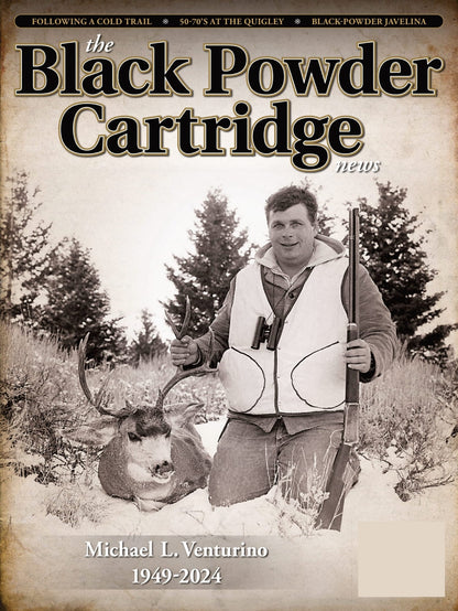 Black Powder Cartridge News - Fall 2024: Remembering Michael Venturino, Following A Cold Trail, Black-Powder Javelina, The Diary Of A Brownsville Hunter, Quest For A Chicken Load & More!