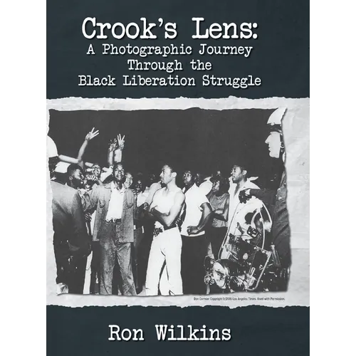 Crook's Lens; A Photographic Journey Through the Black Liberation Struggle