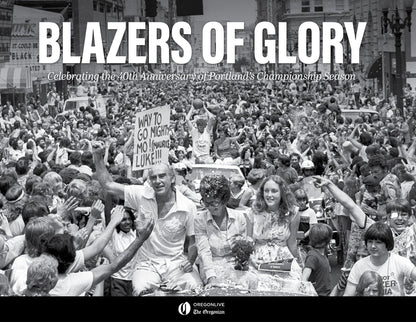 Blazers of Glory: Celebrating the 40th Anniversary of Portland’s Championship Season Book