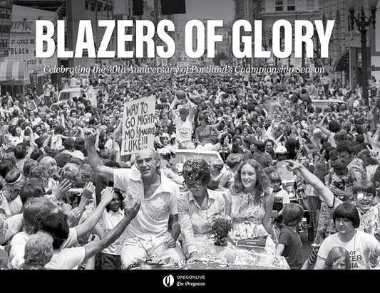 Blazers of Glory: Celebrating the 40th Anniversary of Portland’s Championship Season Book