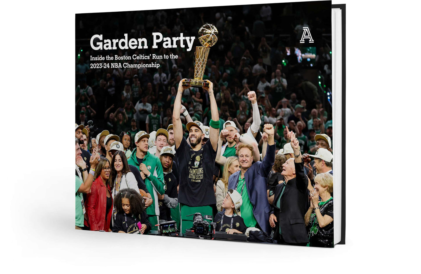 Garden Party Inside the Boston Celtics’ Run to the 2023-24 NBA Championship Book