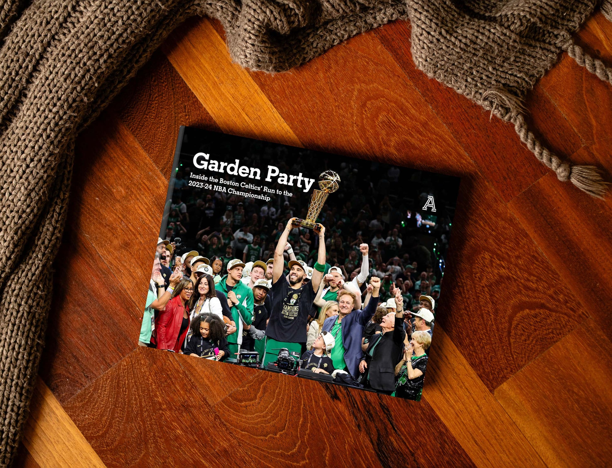 Garden Party Inside the Boston Celtics’ Run to the 2023-24 NBA Championship Book
