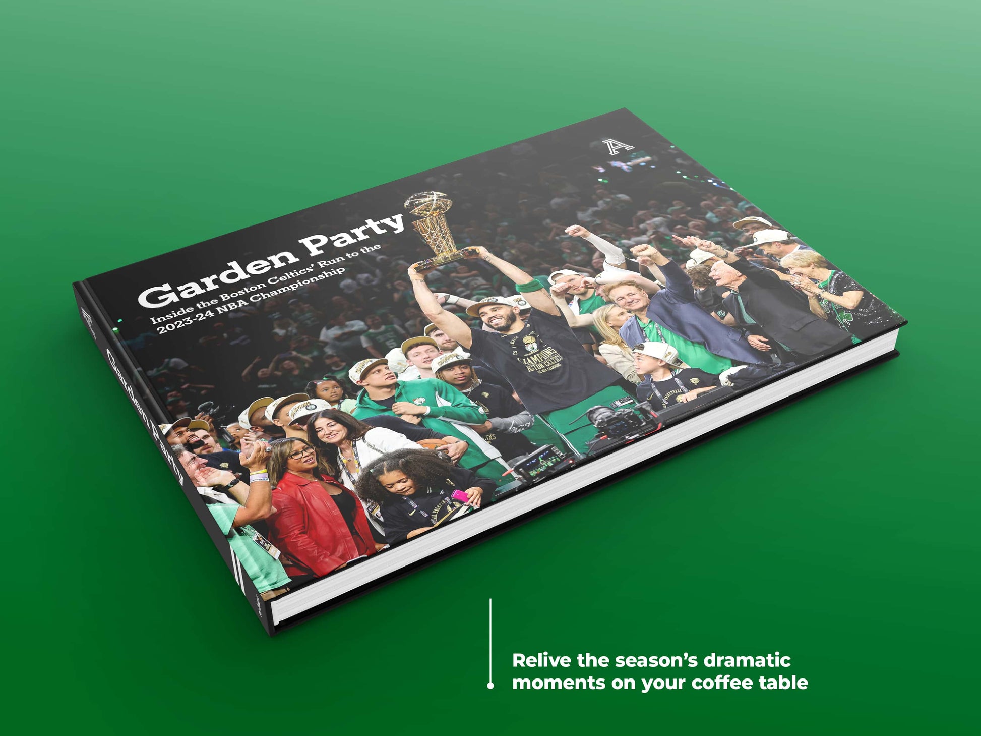 Garden Party Inside the Boston Celtics’ Run to the 2023-24 NBA Championship Book