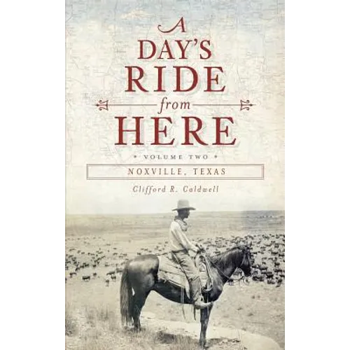 A Day's Ride from Here Volume 2: Noxville, Texas